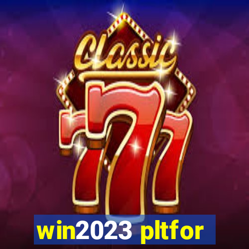 win2023 pltfor